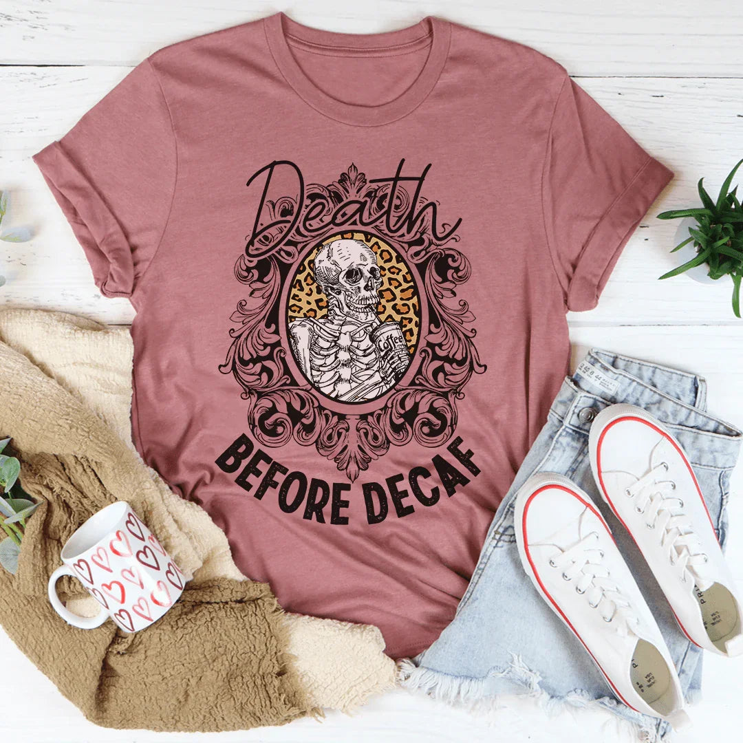 Death Before Decaf Tee - WonderingCloth