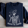 Death Til Coffee Sweatshirt - WonderingCloth