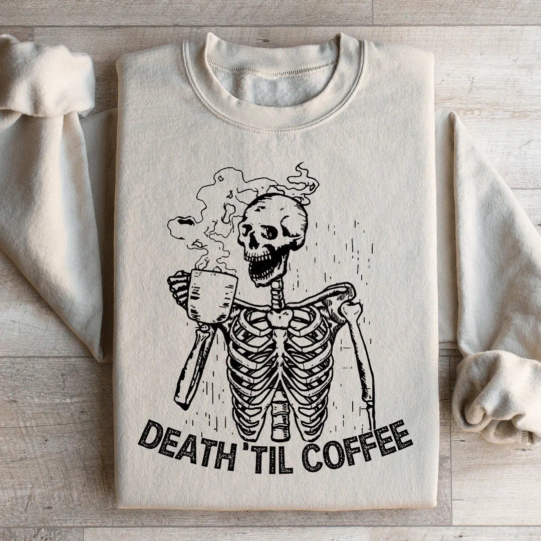 Death Til Coffee Sweatshirt - WonderingCloth