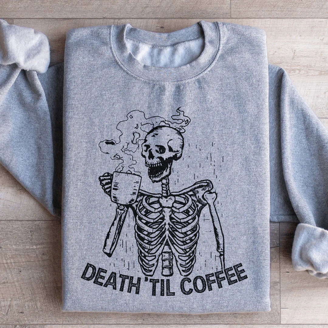 Death Til Coffee Sweatshirt - WonderingCloth