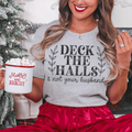 Deck The Halls And Not Your Husband Tee - WonderingCloth