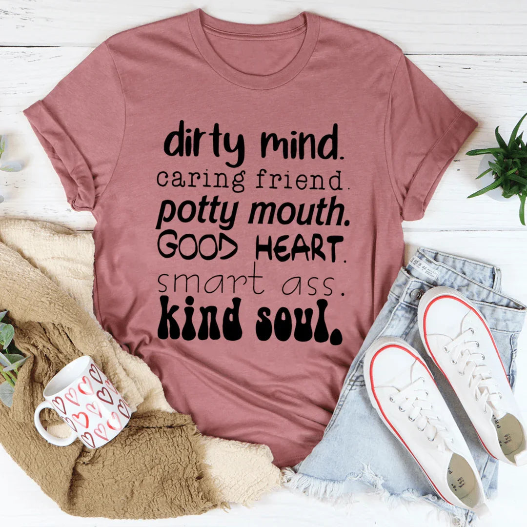 Dirty Mind Caring Friend Potty Mouth Good Heart Tee - WonderingCloth