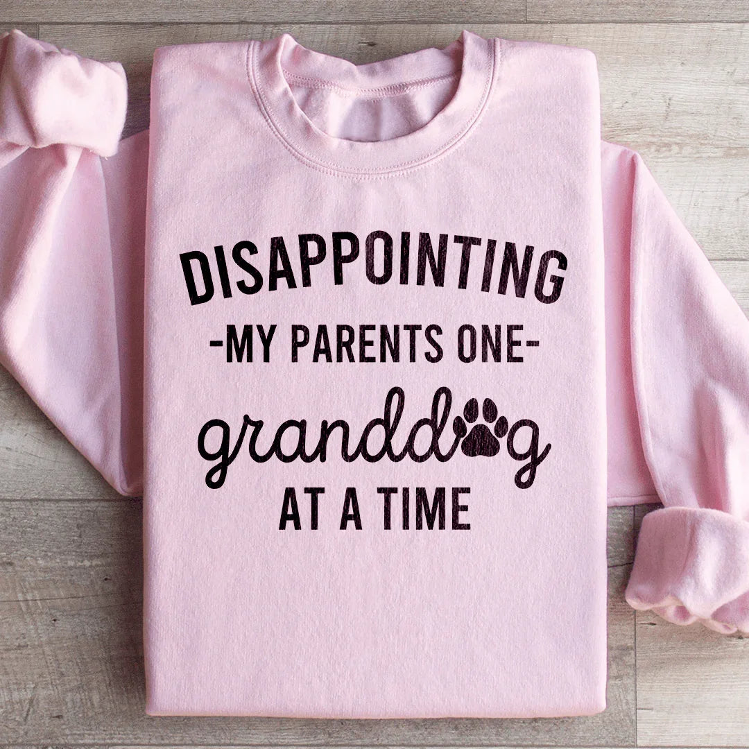 Disappointing My Parents One Granddog At A Time Sweatshirt - WonderingCloth