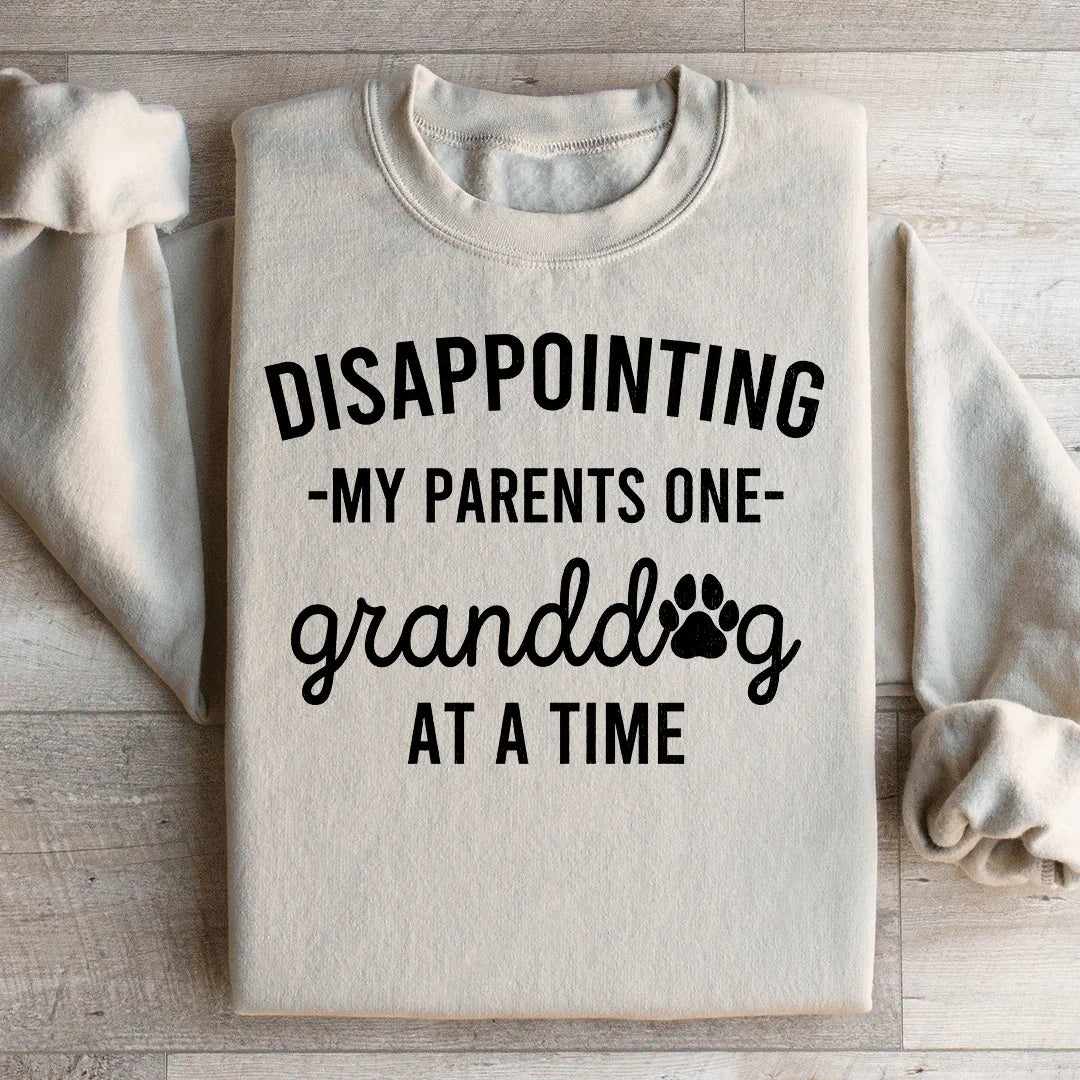 Disappointing My Parents One Granddog At A Time Sweatshirt - WonderingCloth