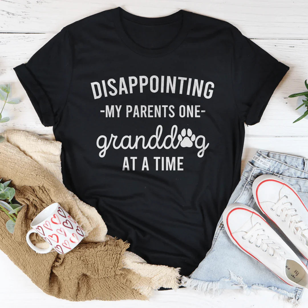 Disappointing My Parents One Granddog At A Time Tee - WonderingCloth