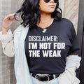 Disclaimer I'm Not For The Weak - WonderingCloth