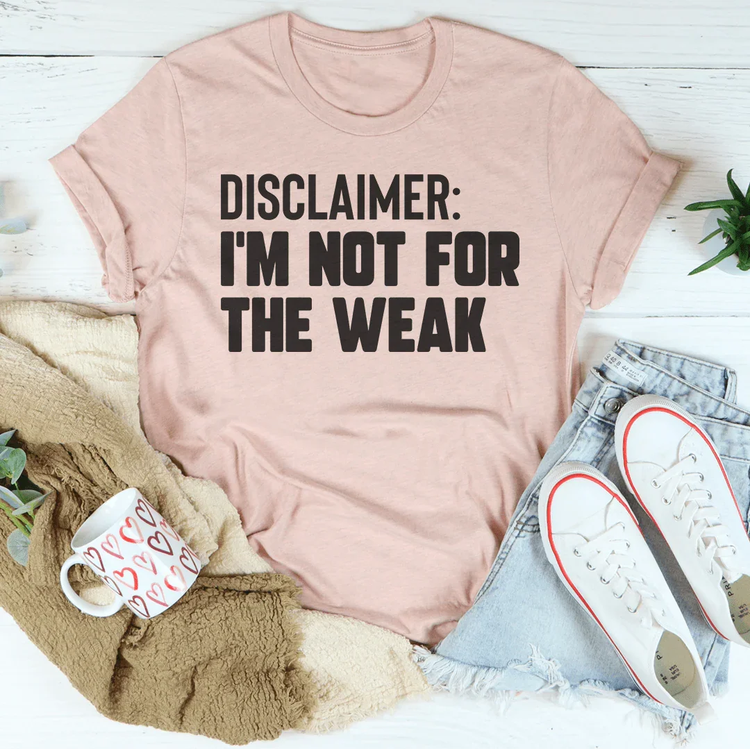 Disclaimer I'm Not For The Weak - WonderingCloth