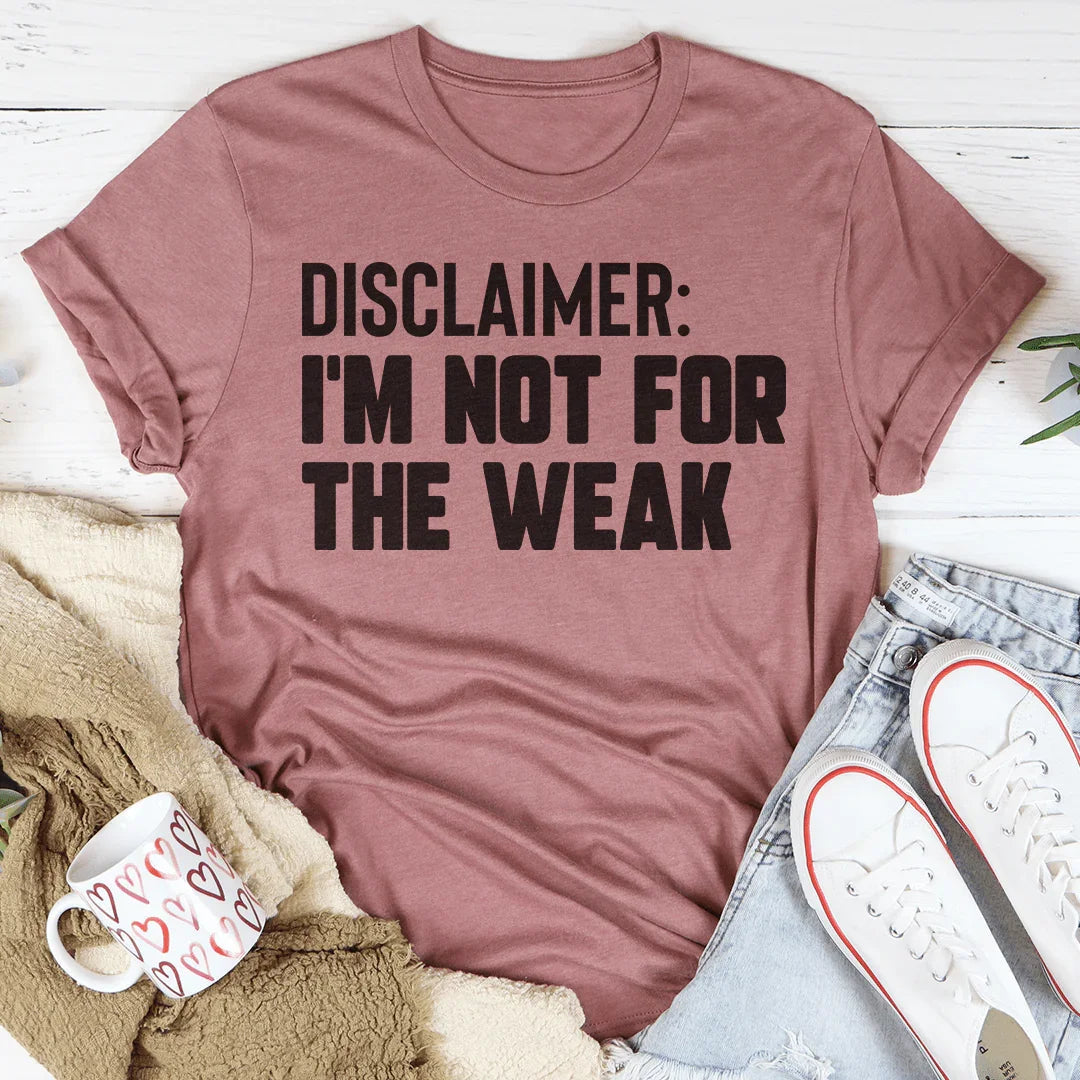 Disclaimer I'm Not For The Weak - WonderingCloth