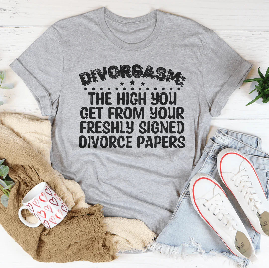 Divorgasn The High You Get From your Freshly Signed Divorce Papers Tee - WonderingCloth