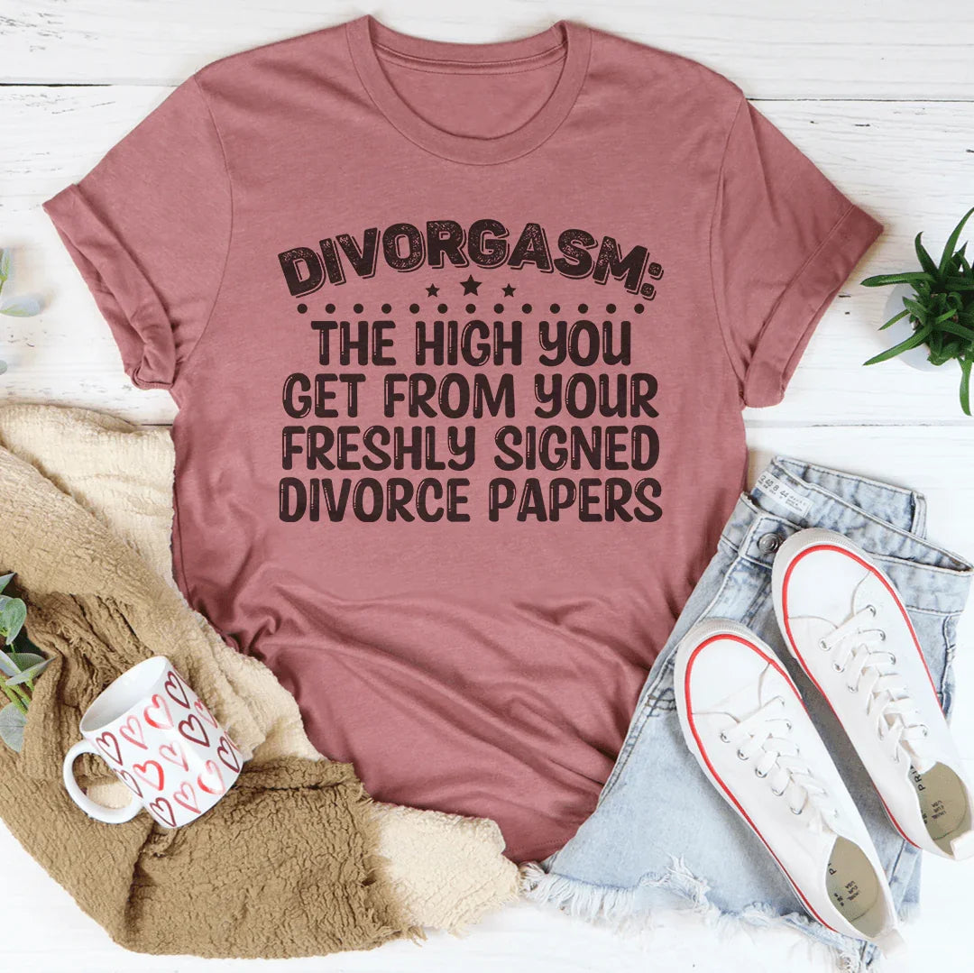 Divorgasn The High You Get From your Freshly Signed Divorce Papers Tee - WonderingCloth