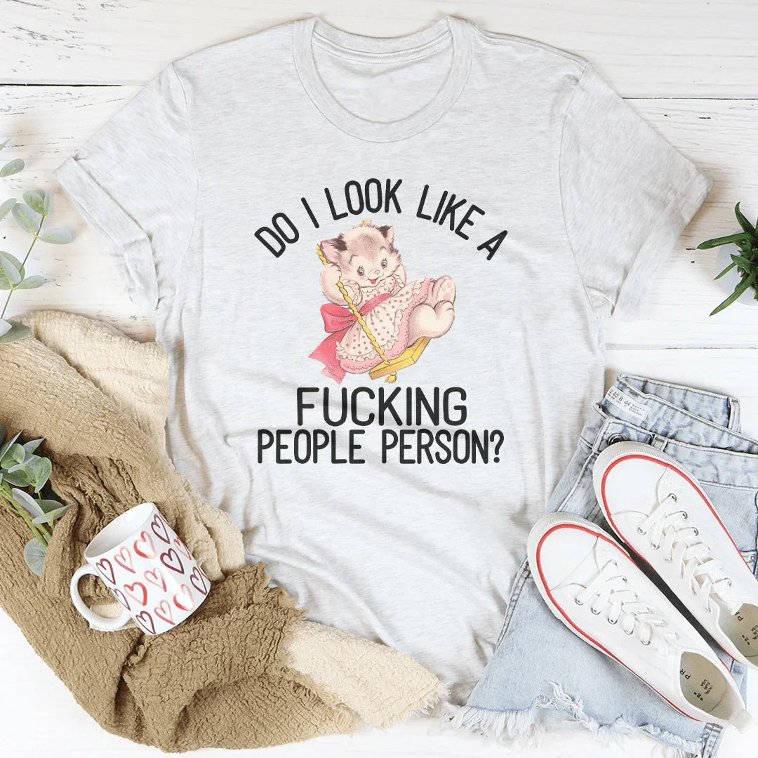 Do I Look Like A F* People Person Tee - WonderingCloth