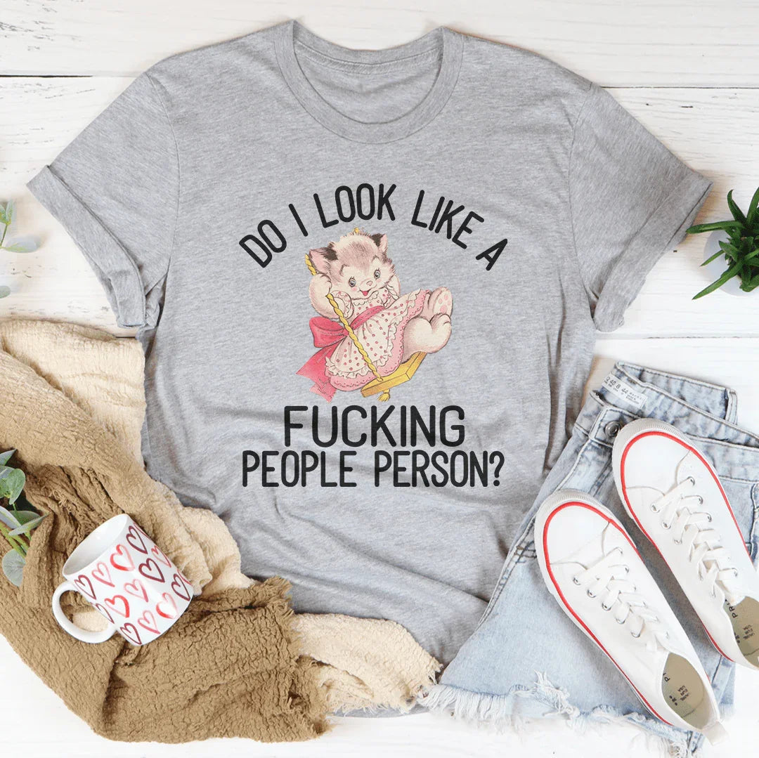 Do I Look Like A F* People Person Tee - WonderingCloth