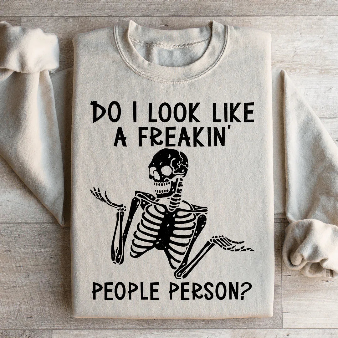Do I Look Like A Freakin People Person Sweatshirt - WonderingCloth