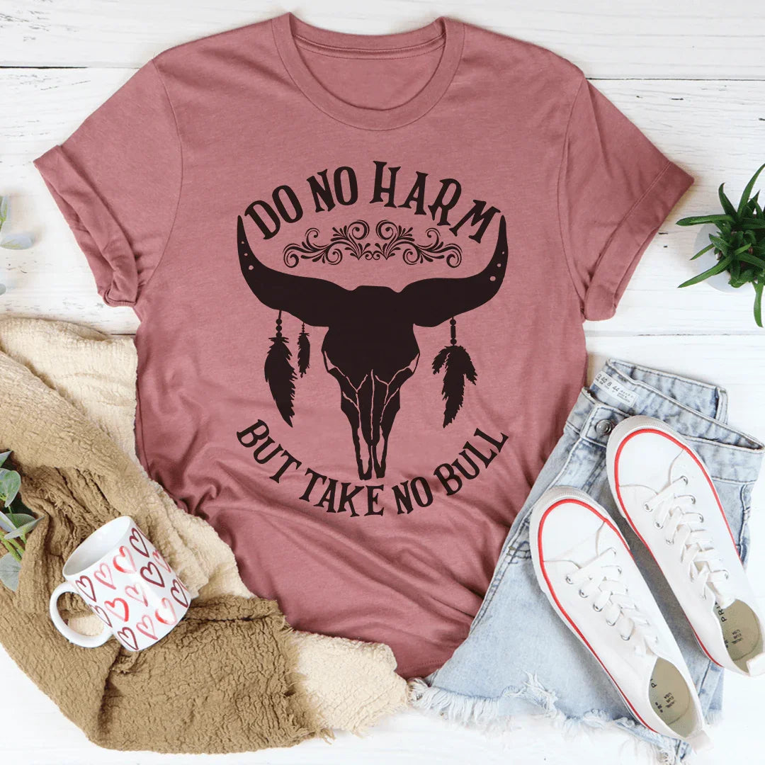 Do No Harm But Take No Bull Tee - WonderingCloth
