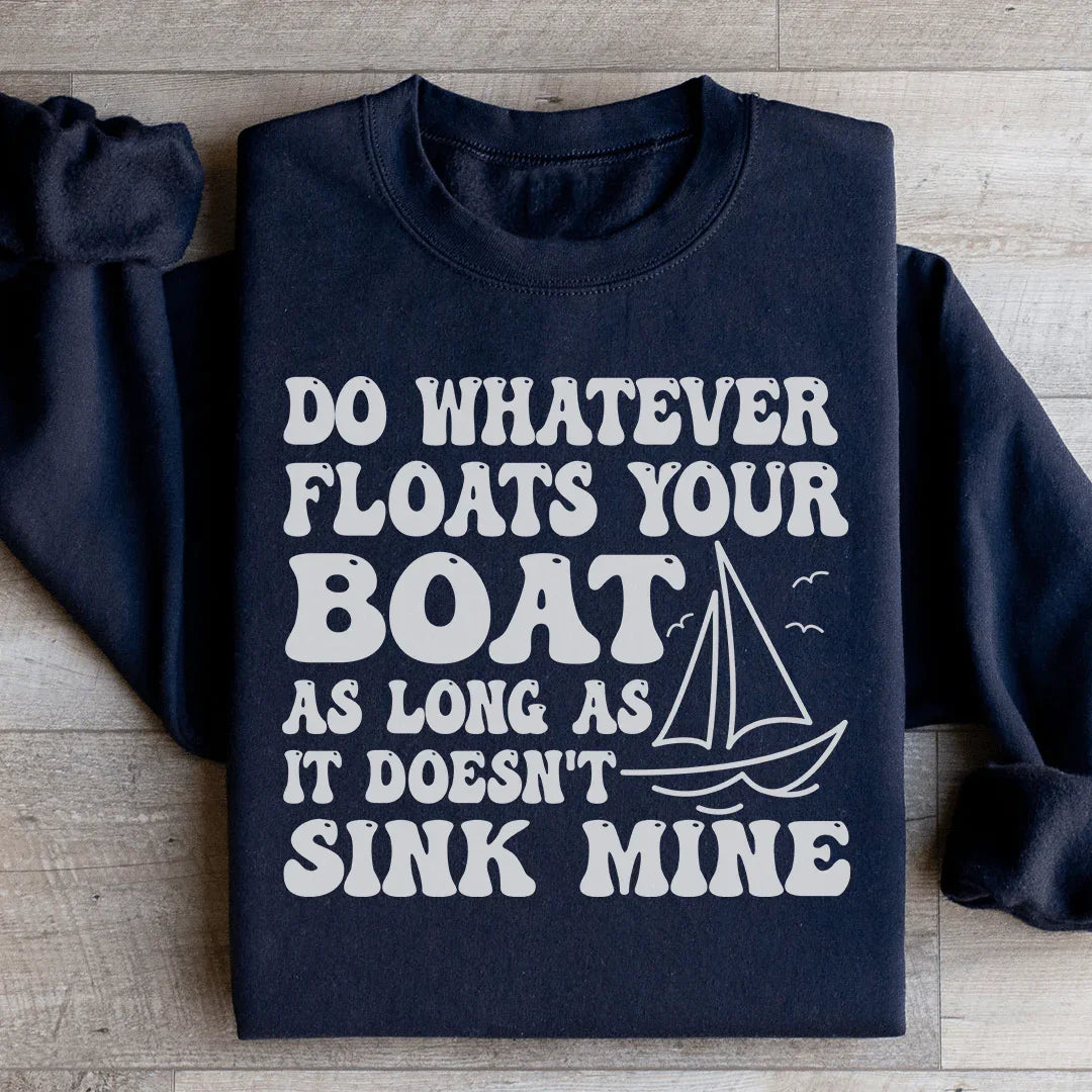 Do Whatever Floats Your Boat Sweatshirt - WonderingCloth