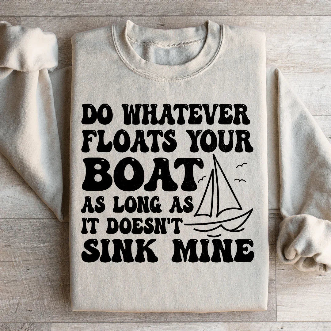 Do Whatever Floats Your Boat Sweatshirt - WonderingCloth