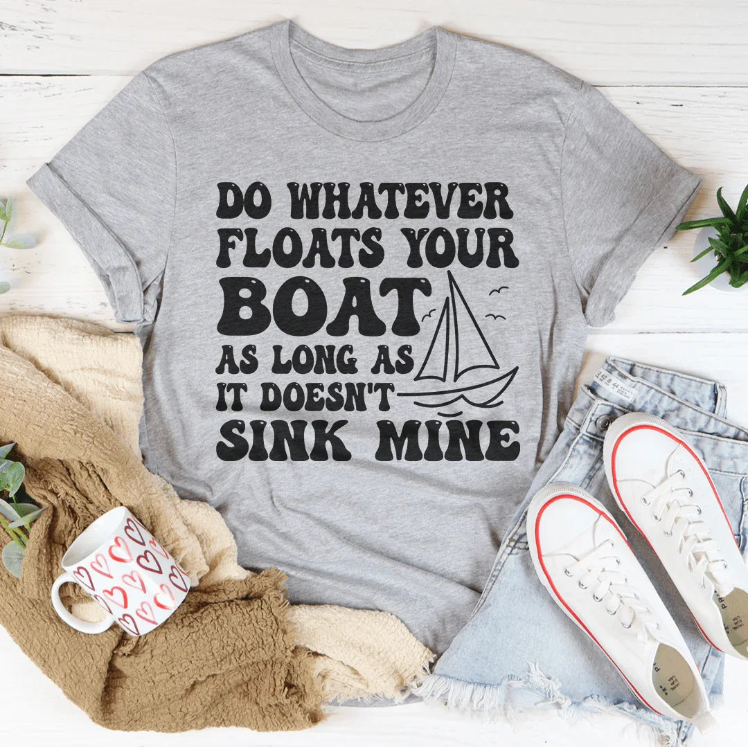 Do Whatever Floats Your Boat Tee - WonderingCloth