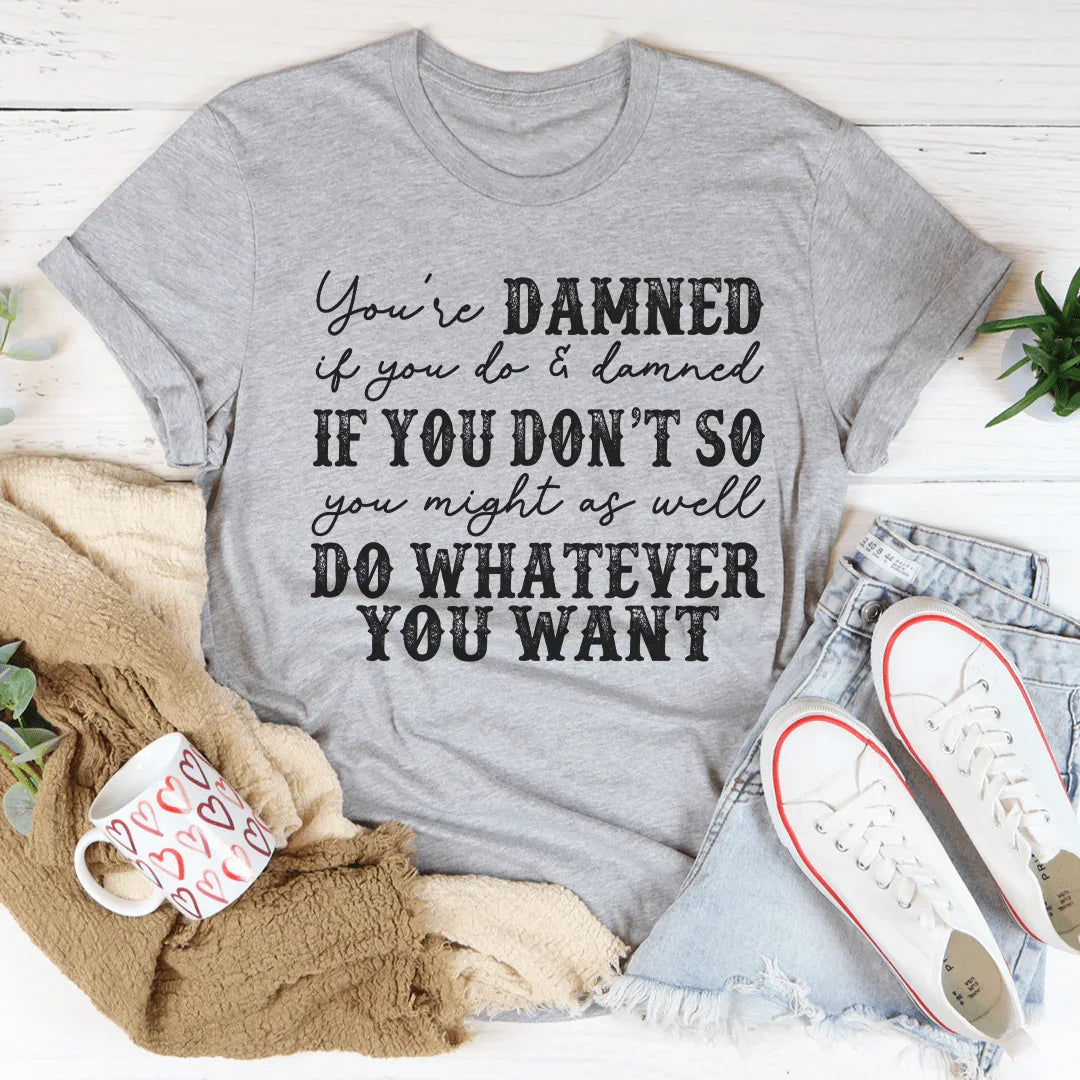Do Whatever You Want Tee - WonderingCloth