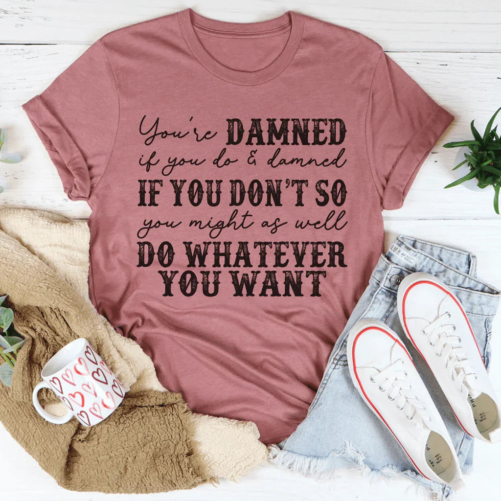 Do Whatever You Want Tee - WonderingCloth