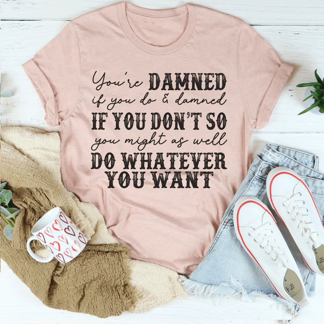 Do Whatever You Want Tee - WonderingCloth