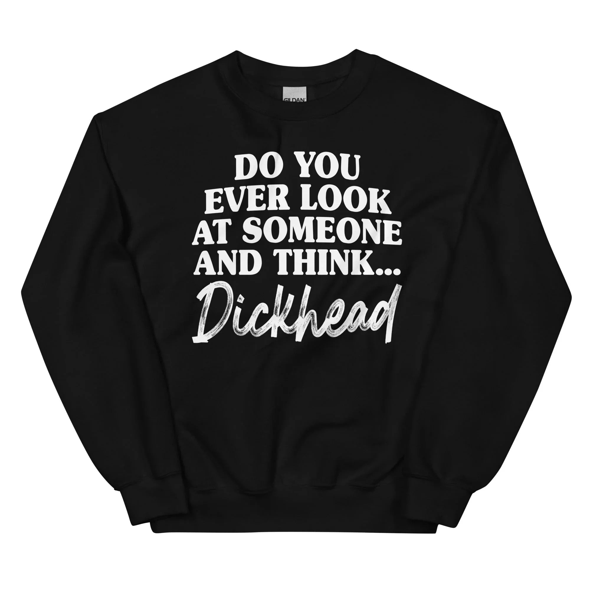 Do You Ever Look At Someone Sweatshirt - WonderingCloth