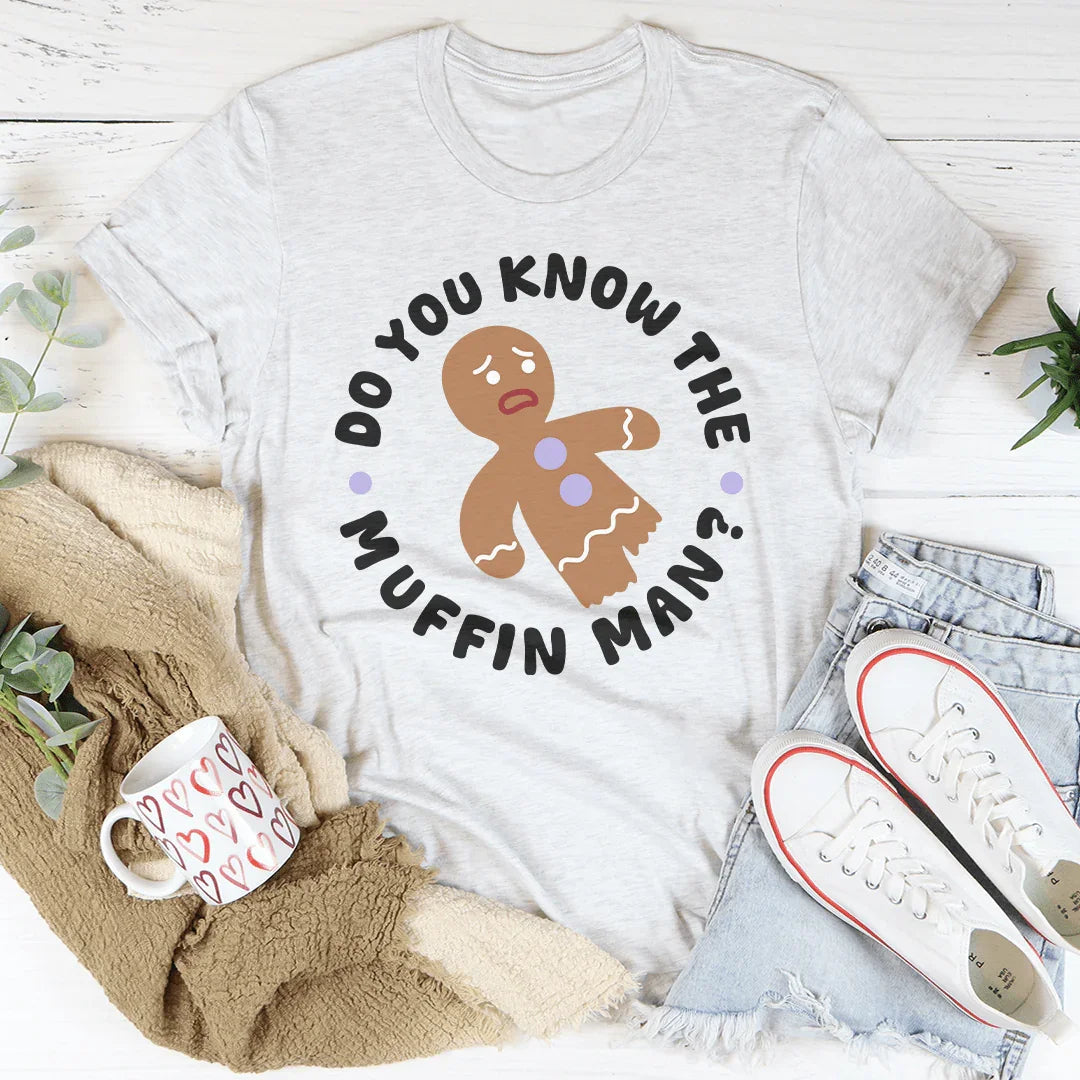 Do You Know The Muffin Man Tee - WonderingCloth