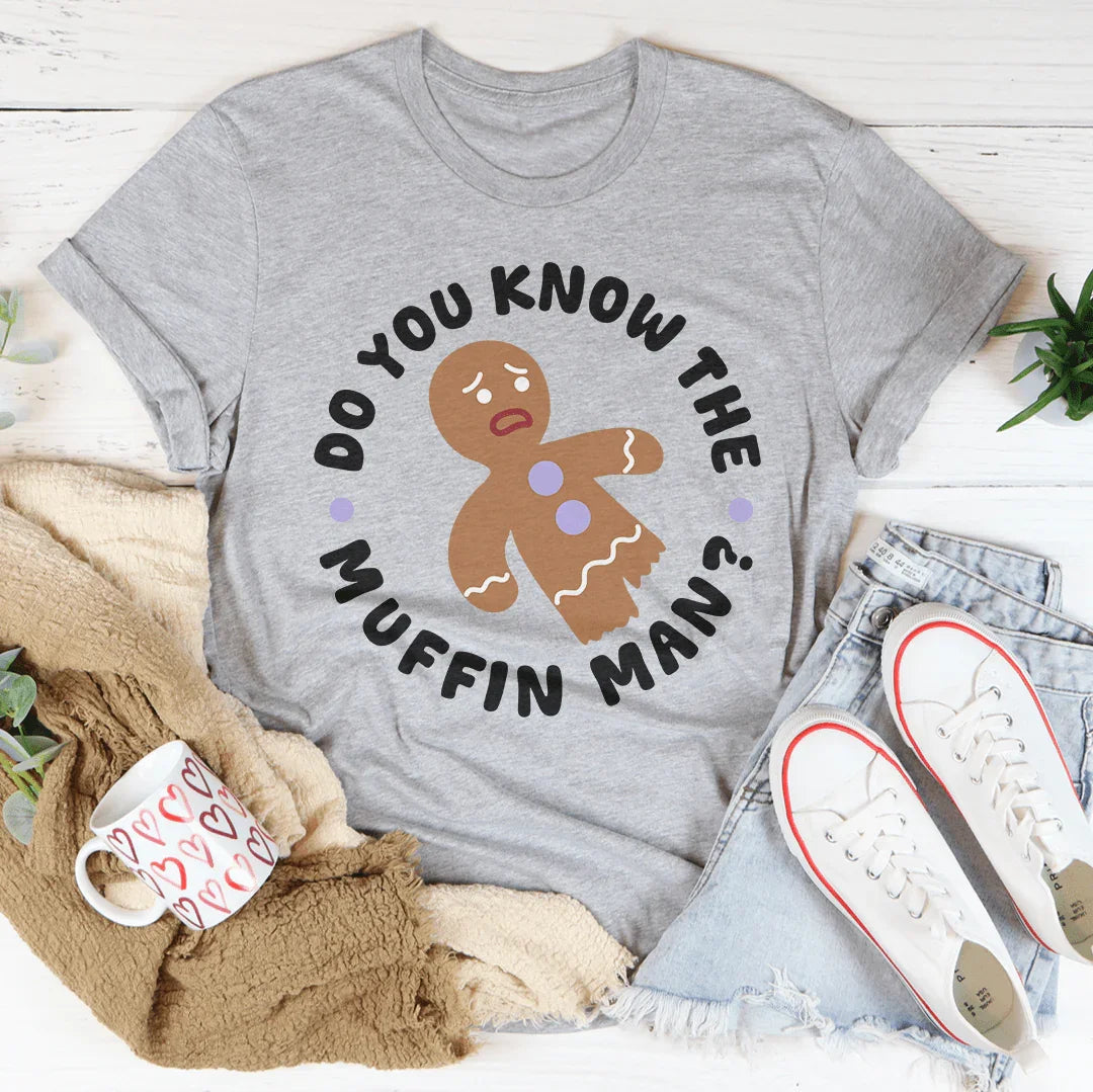 Do You Know The Muffin Man Tee - WonderingCloth