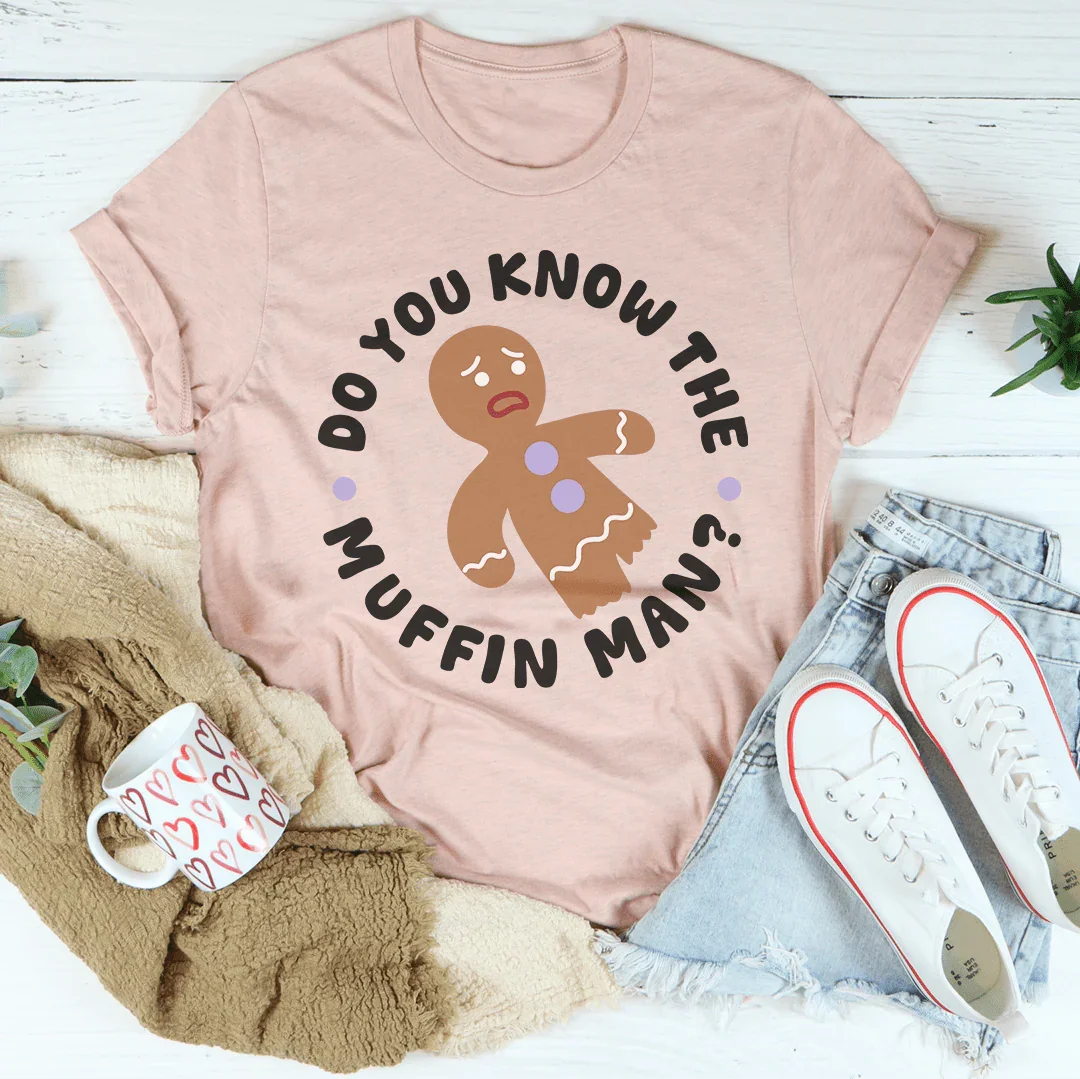 Do You Know The Muffin Man Tee - WonderingCloth