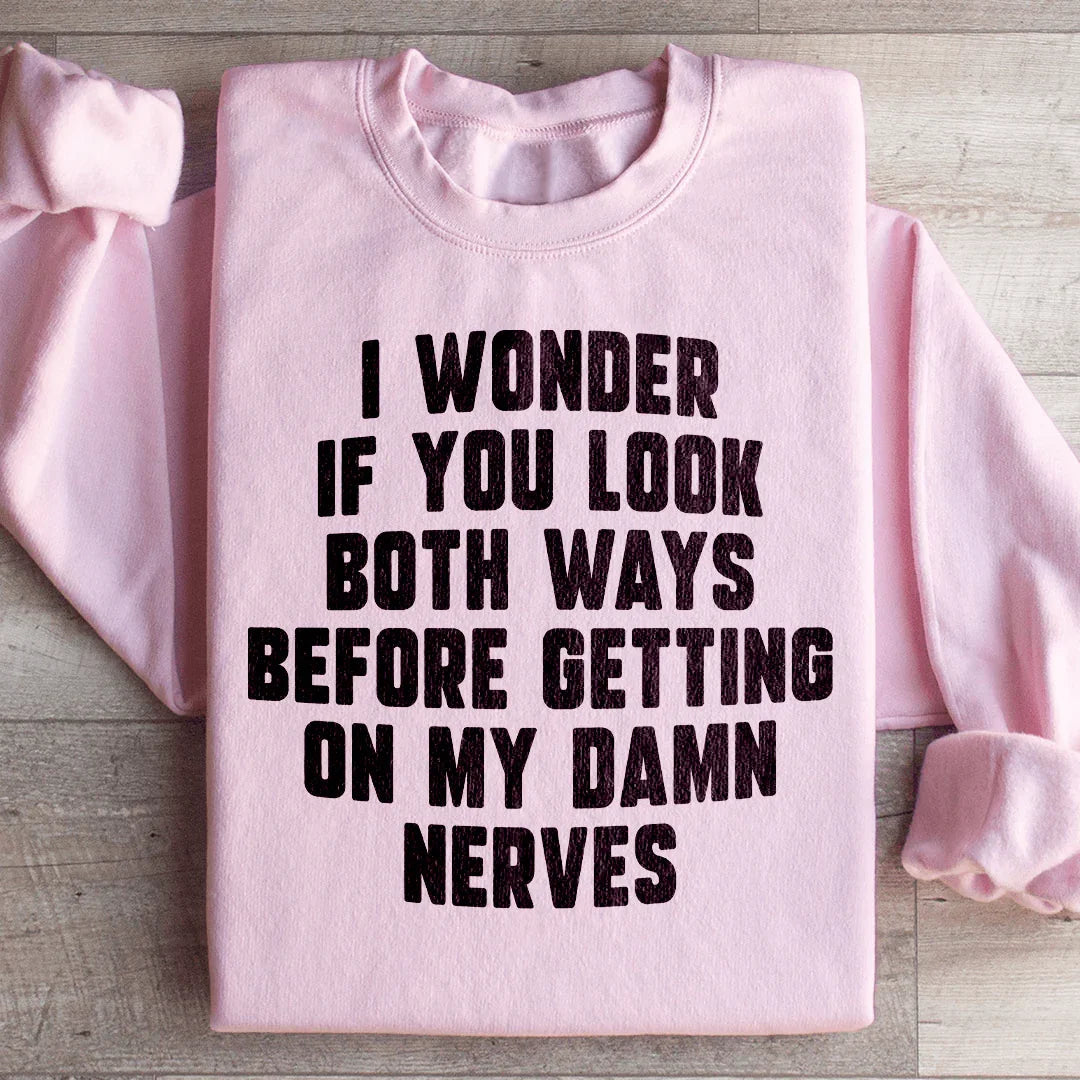 Do You Look Both Ways Sweatshirt - WonderingCloth