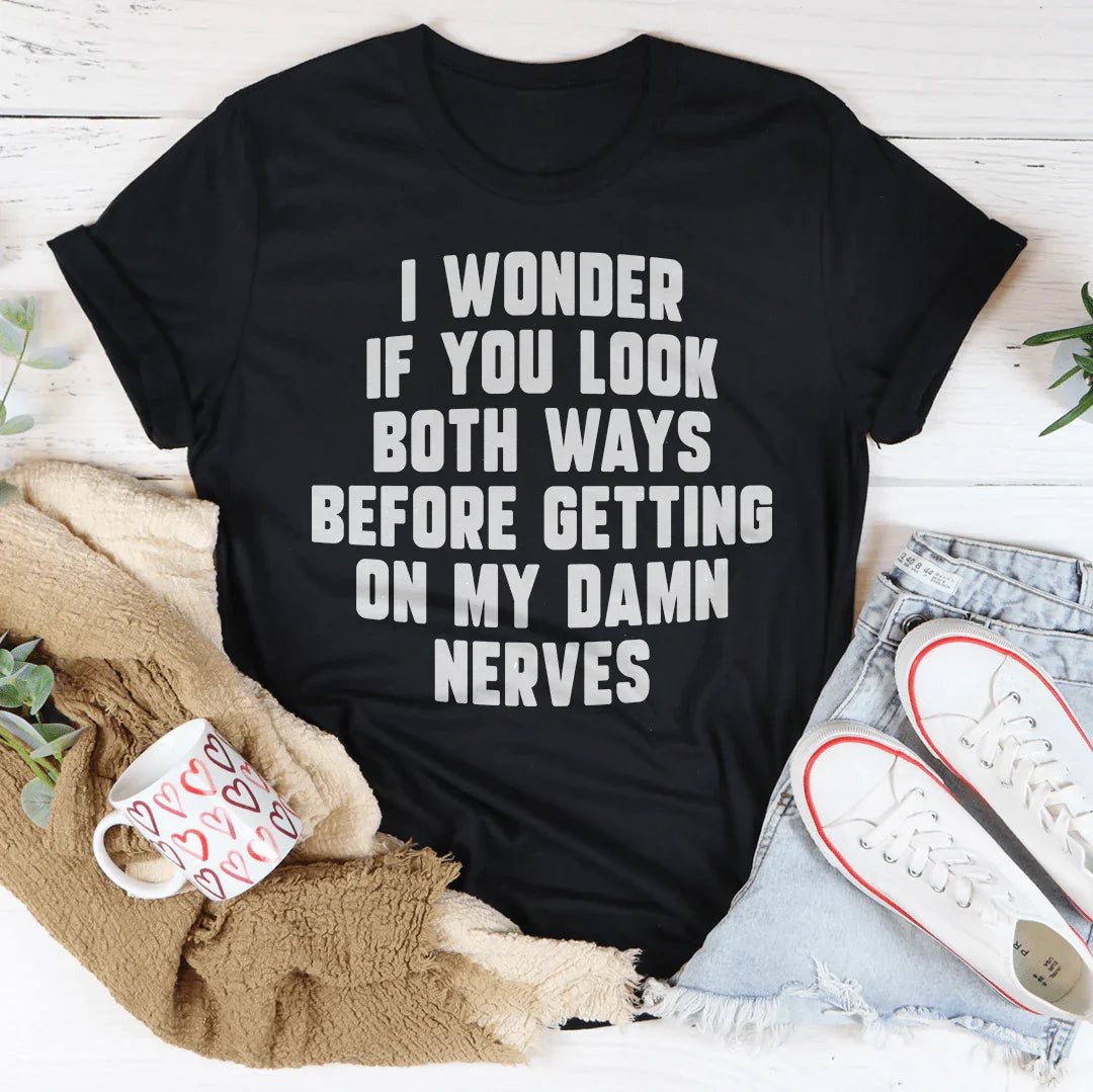 Do You Look Both Ways Tee - WonderingCloth