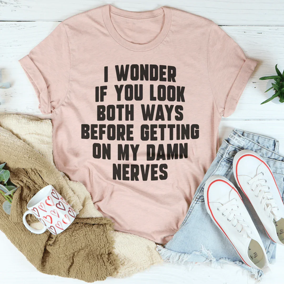 Do You Look Both Ways Tee - WonderingCloth