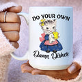 Do Your Own Damn Dishes 15 oz - WonderingCloth