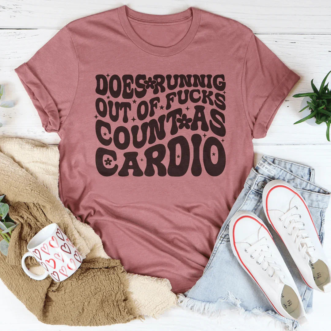 Does Running Out Of -cks Count As Cardio Tee - WonderingCloth