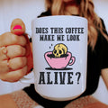 Does This Coffee Make Me Look Alive Ceramic Mug 15 oz - WonderingCloth