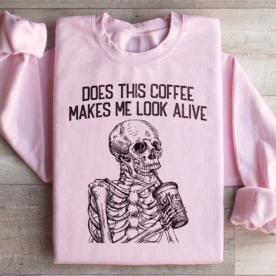 Does this Coffee Makes Me Look Alive Sweatshirt - WonderingCloth