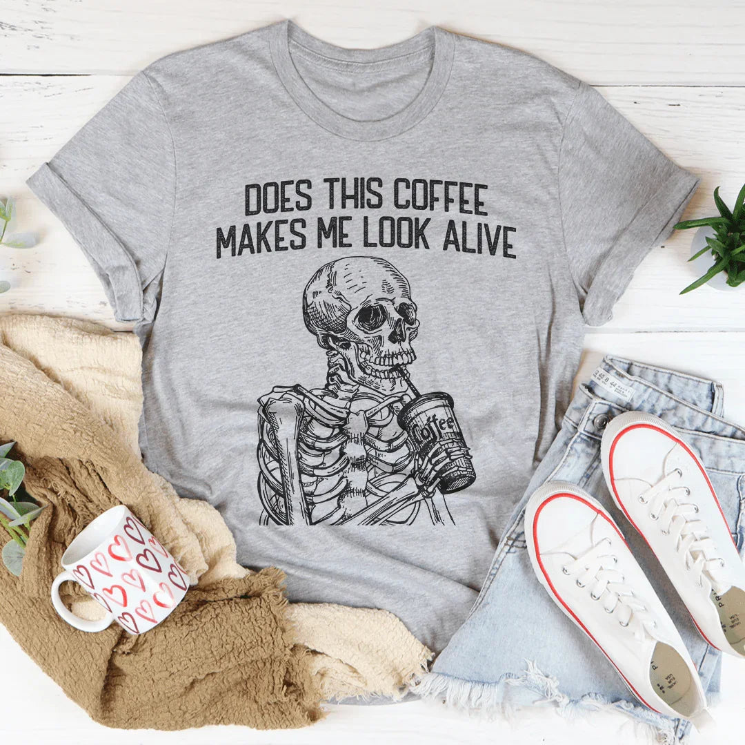 Does this Coffee Makes Me Look Alive Tee - WonderingCloth