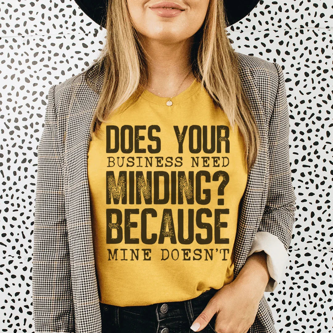 Does Your Business Need Minding Tee - WonderingCloth