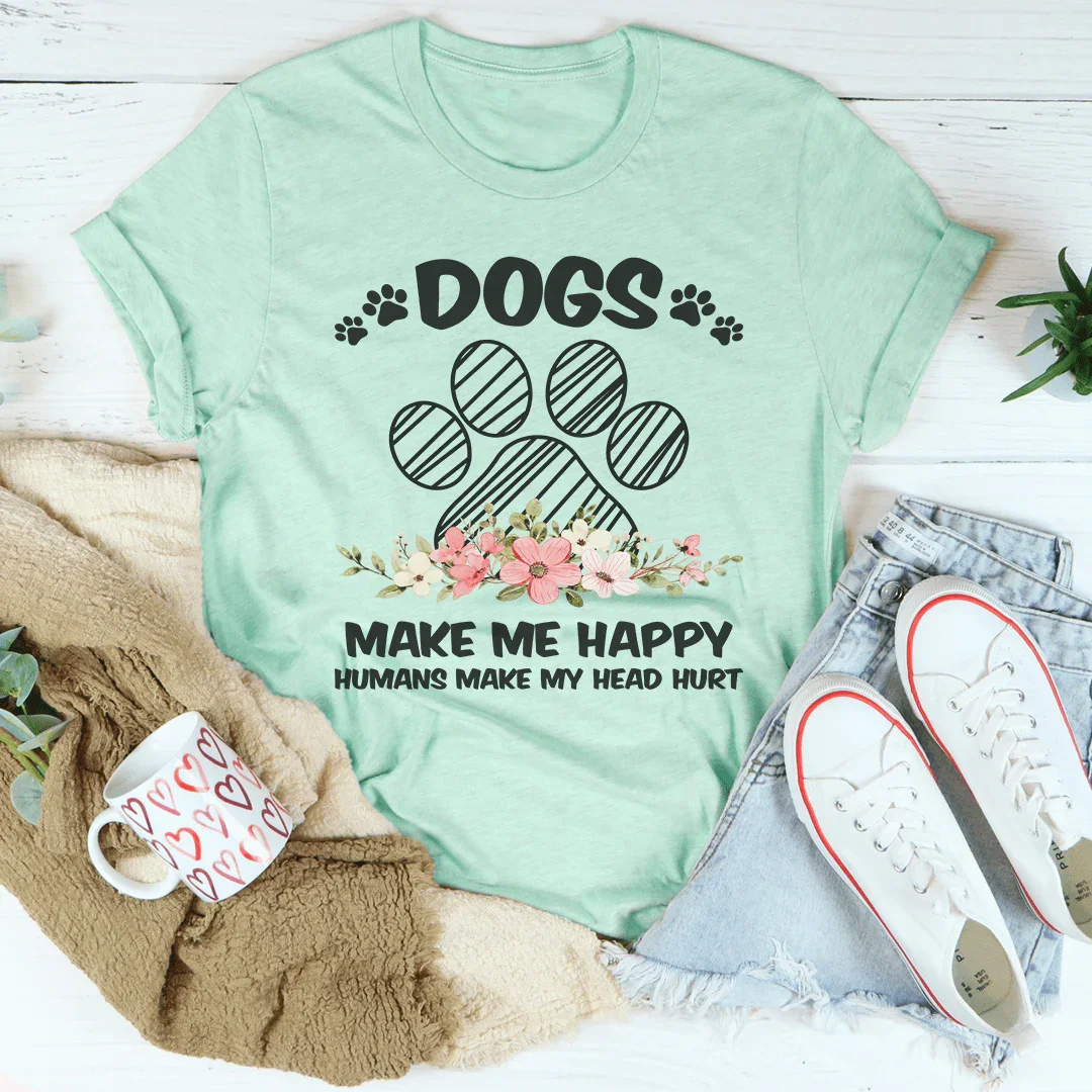 Dogs Make Me Happy Tee - WonderingCloth