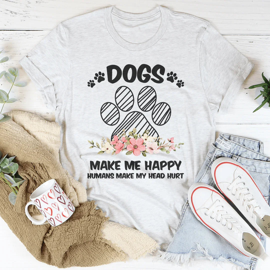 Dogs Make Me Happy Tee - WonderingCloth