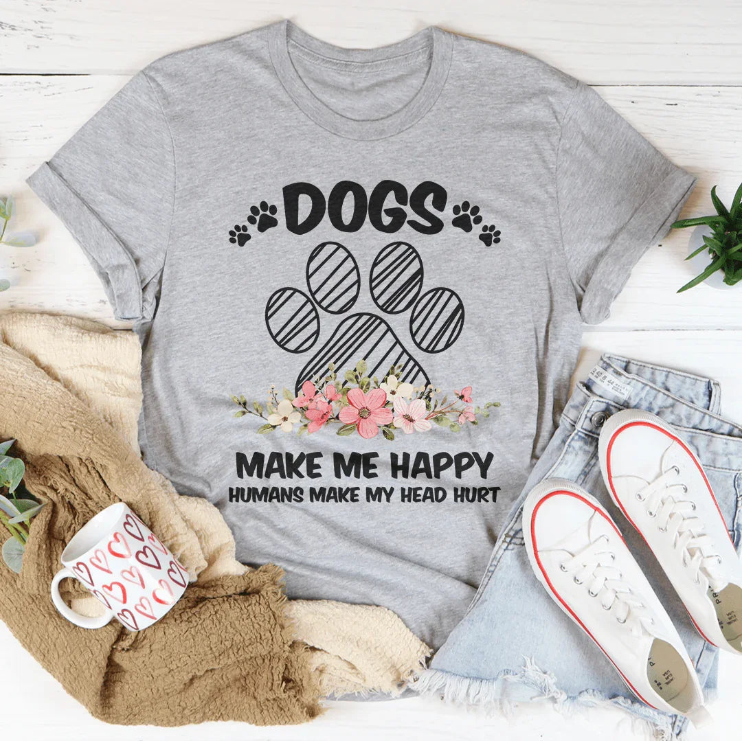 Dogs Make Me Happy Tee - WonderingCloth