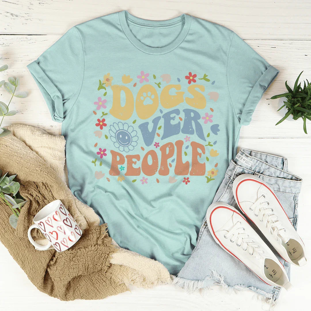 Dogs Over People Tee - WonderingCloth