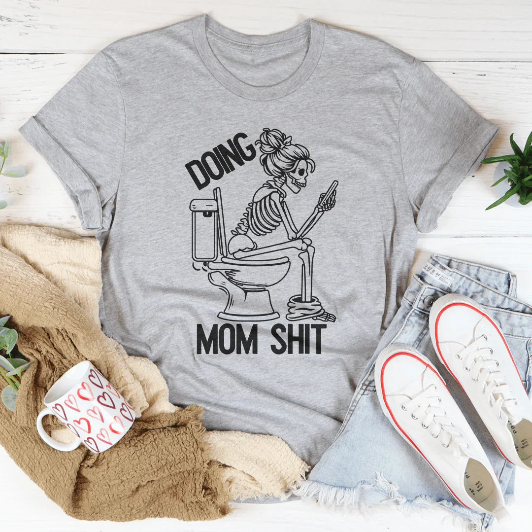 Doing Mom S-it Tee - WonderingCloth
