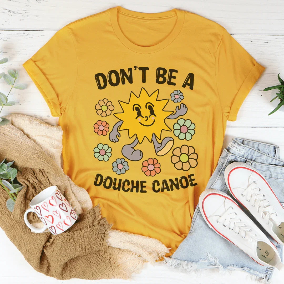 Don't Be A Douche Canoe Tee - WonderingCloth