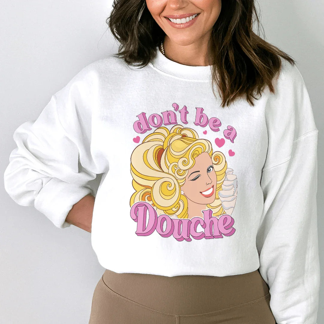 Don't Be A Douche Sweatshirt - WonderingCloth