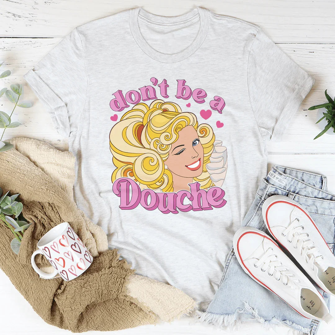 Don't Be A Douche Tee - WonderingCloth