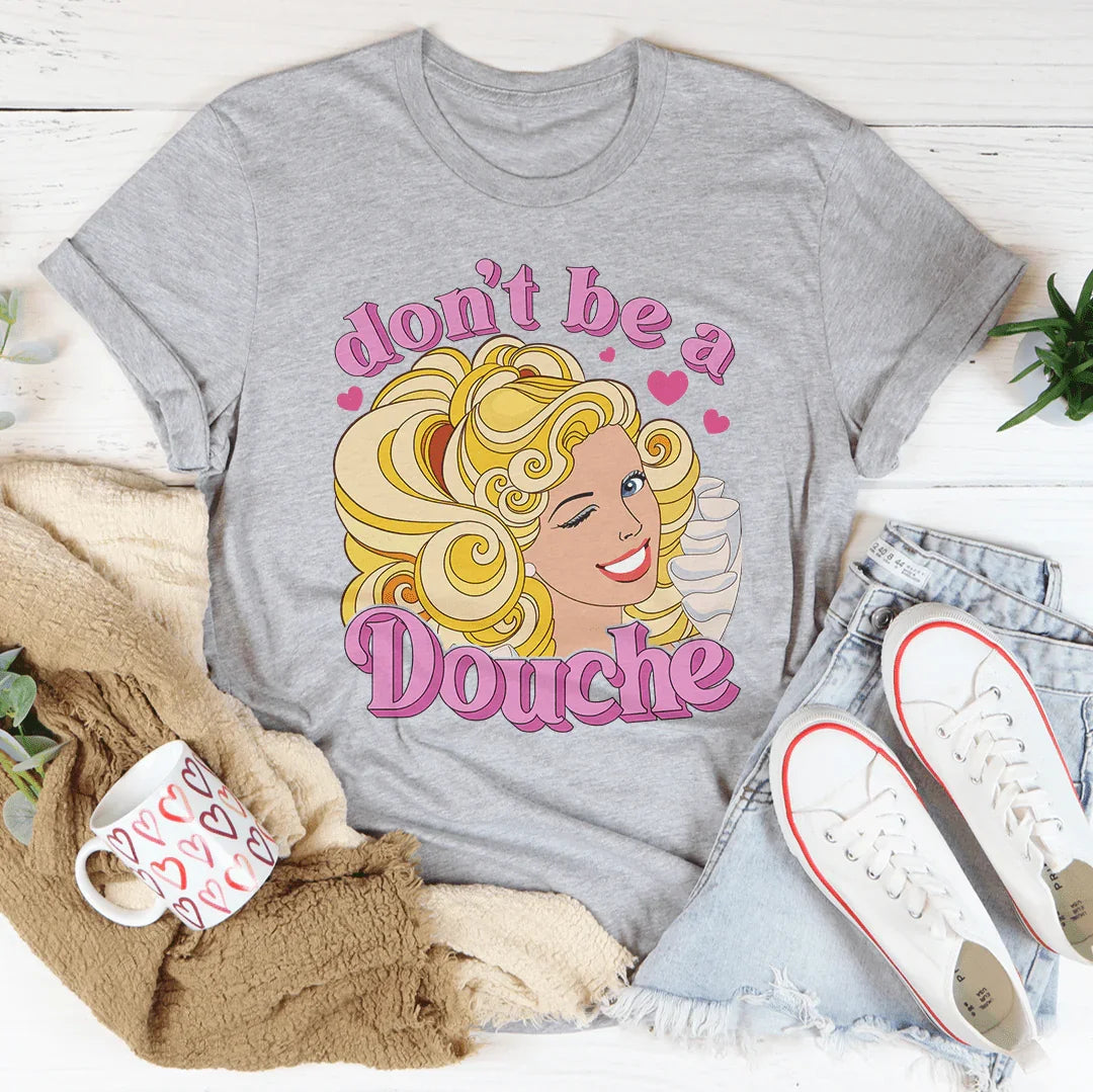 Don't Be A Douche Tee - WonderingCloth