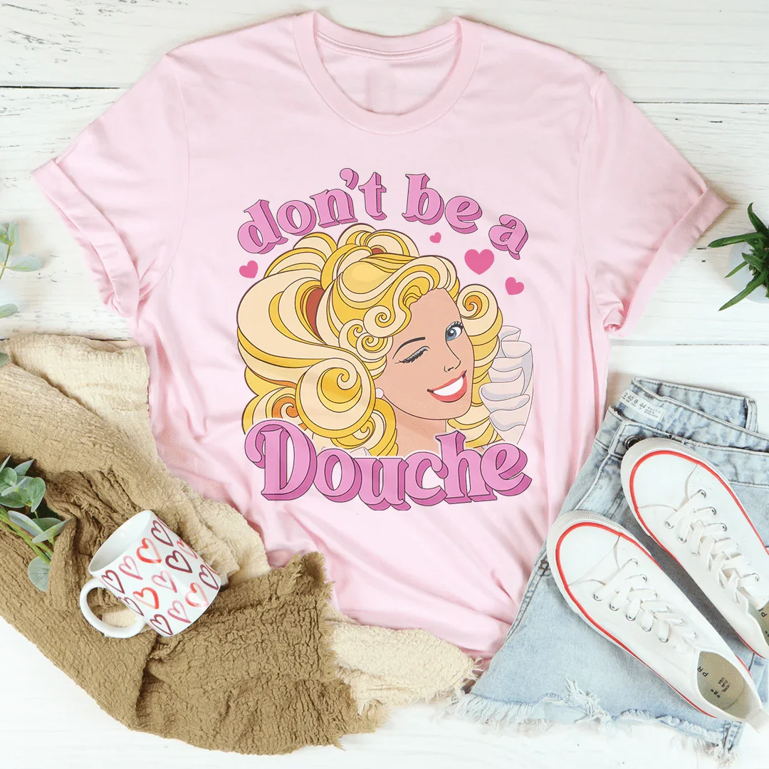 Don't Be A Douche Tee - WonderingCloth