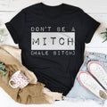Don't Be A Mitch Male B* Tee - WonderingCloth