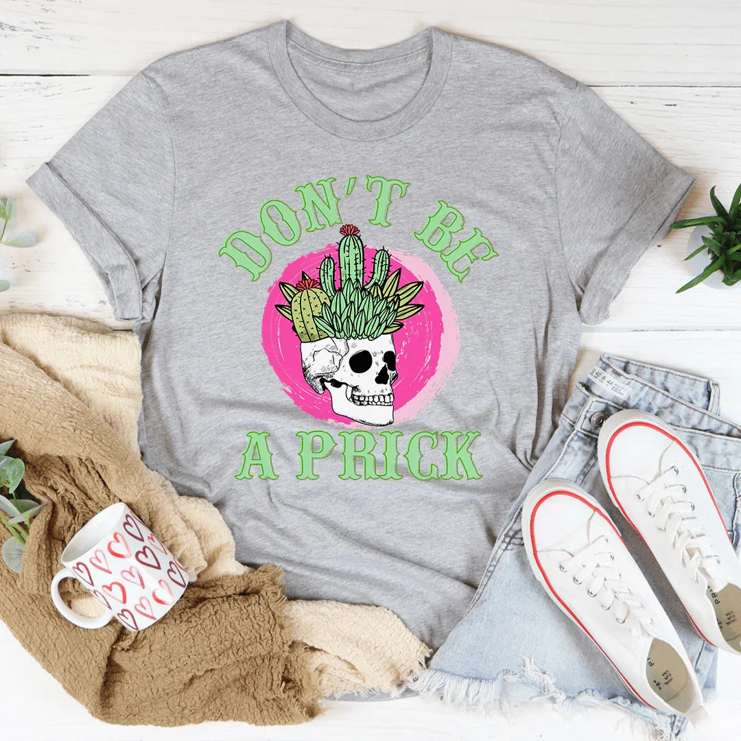 Don't Be A Prick Skull Tee - WonderingCloth