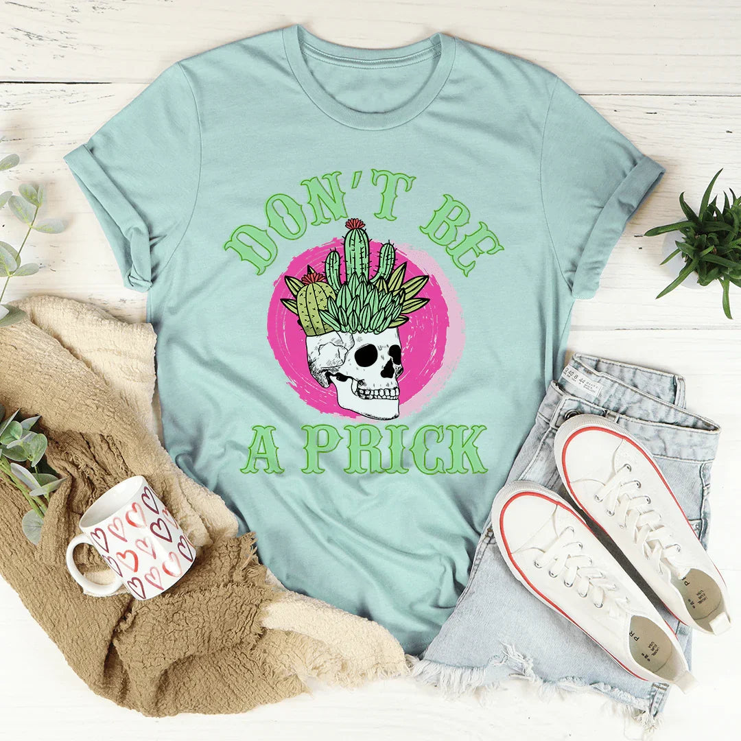 Don't Be A Prick Skull Tee - WonderingCloth